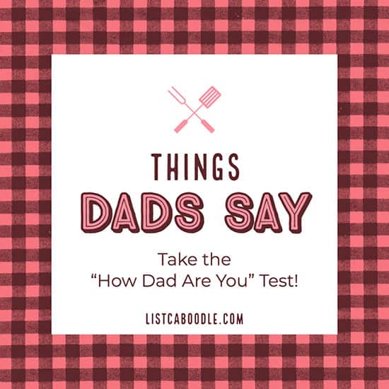 65 Things Dads Say, How Dad Are You? Quiz | ListCaboodle