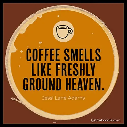 Coffee smells like heaven quote
