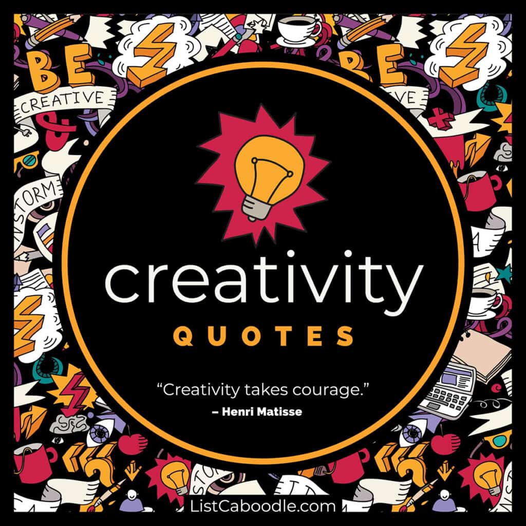 100+ Creativity Quotes, Sayings (For Inspiring Innovation!)