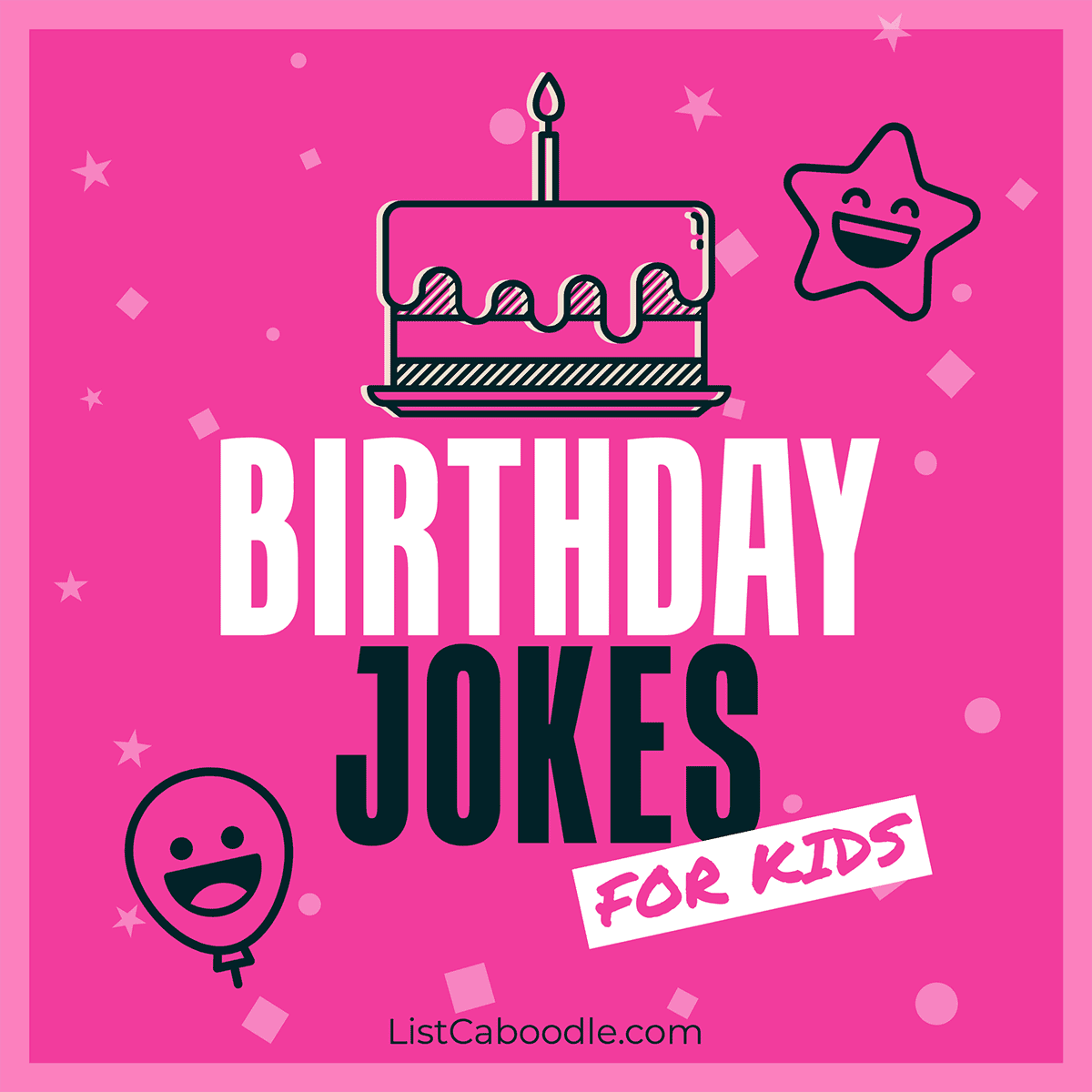 101+ Birthday Jokes For Kids (Birthday Card Humor!)