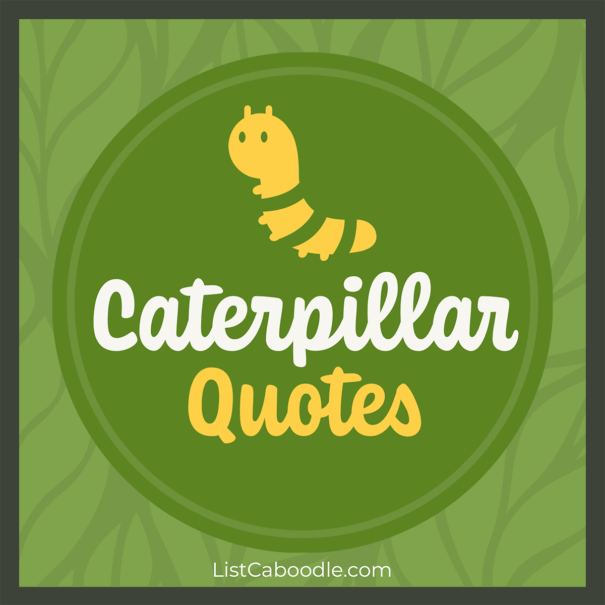 89 Inspiring Caterpillar Quotes (For Change & Renewal) | ListCaboodle