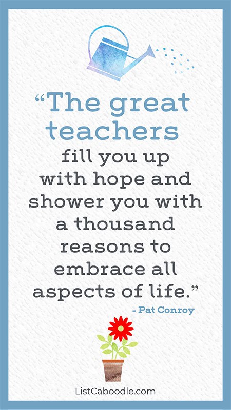 Inspirational quote for teachers by Pat Conroy.