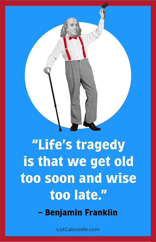 Benjamin Franklin quote about growing older