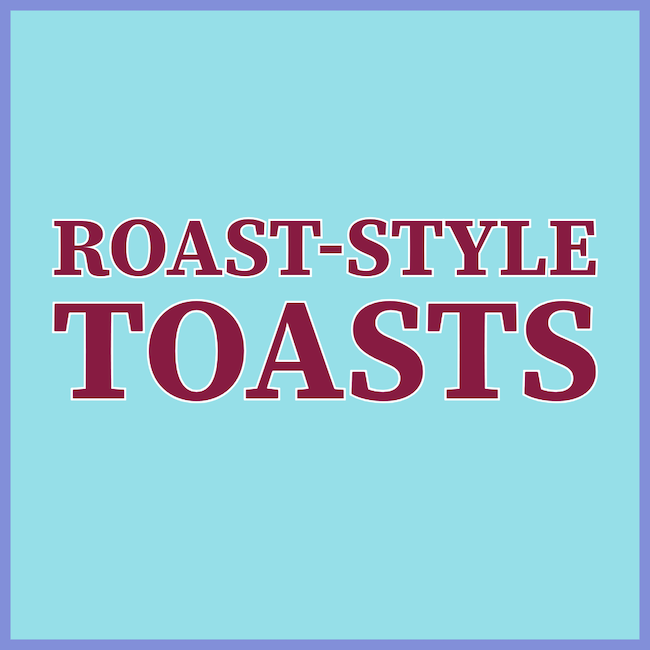 Best Roast-Style Toasts.